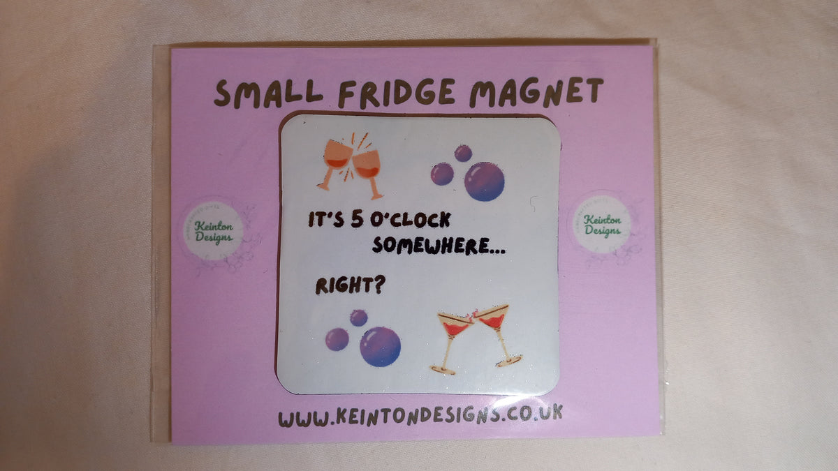 'It's 5 o'clock somewhere... right?' Fridge Magnet
