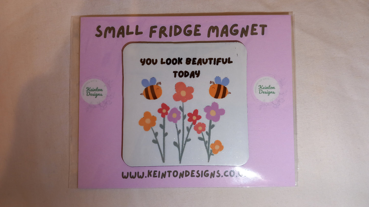 'You look beautiful today' Fridge Magnet